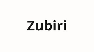 How to pronounce Zubiri [upl. by Irehc527]