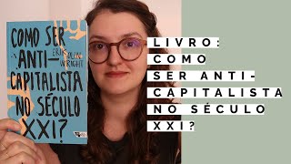 Como ser anticapitalista no século XXI de Erik Wright  ClubedoLivro [upl. by Nylakcaj]