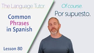 Common Phrases in Spanish  The Language Tutor Lesson 80 [upl. by Allemaj]