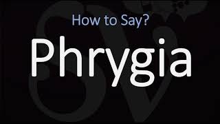 How to Pronounce Phrygia CORRECTLY [upl. by Ateekram363]