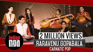 Rara Venu Gopabala Carnatic Pop  Indian Classical Fusion [upl. by Catherin]