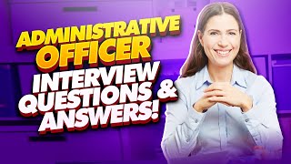 ADMINISTRATIVE OFFICER Interview Questions amp Answers PASS your Admin Officer Interview with EASE [upl. by Aleina]