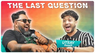 THE LAST QUESTION WITH UTSAV RASAILI [upl. by Hoshi]