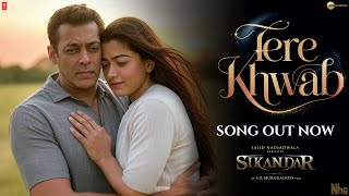 Tere Khwaab Full Song  SIKANDAR  Salman Khan  Rashmika Mandanna  Sajid Nadiadwala  New Song [upl. by Enilorak829]