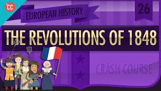 Revolutions of 1848 Crash Course European History 26 [upl. by Heppman]