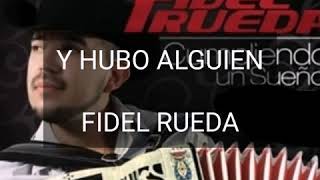 Y HUBO ALGUIEN  LETRA  FIDEL RUEDA [upl. by Clawson]