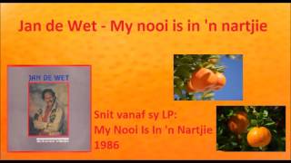 Jan de Wet  My nooi is in n nartjie [upl. by Trovillion]