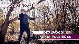 Jorge Rojas  Por si Volvieras  Karaoke [upl. by Iveel325]