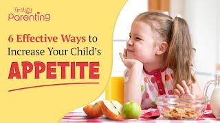 6 Effective Ways to Increase Your Childs Appetite [upl. by Rosse]