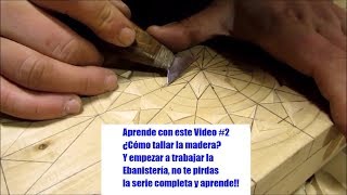 Aprende ¿Cómo tallar la Madera Tutorial de Ebanistería 2 [upl. by Atrahc]