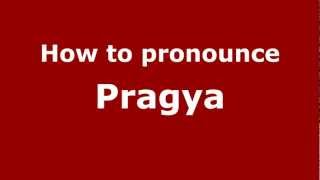 How to Pronounce Pragya  PronounceNamescom [upl. by Ennoval]