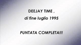 DEEJAY TIME luglio 1995 COMPLETO [upl. by Euqinu]