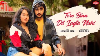 Tere Bina Dil Lagta Nahi  Lakhwinder Wadali  Anmol Malik  Yadit  Bhavika  Zee Music Originals [upl. by Sunshine]