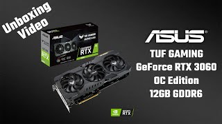 Unboxing ASUS TUF Gaming GeForce RTX 3060 OC 12GB GDDR6 [upl. by Adranoel967]