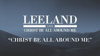 Leeland  Christ Be All Around Me Official Audio [upl. by Ahsirk]