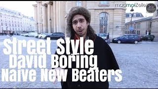 David Boring Naive New Beaters le Street Style [upl. by Yreffej406]