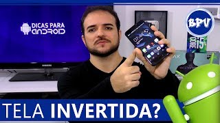 TELA INVERTIDA no Android Já ACONTECEU isso com Você [upl. by Talia]