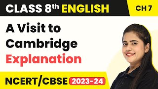 Class 8 English Chapter 7  A Visit to Cambridge Explanation  Class 8 English [upl. by Toomin]