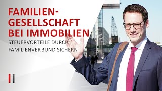 Immobilie kaufen amp Steuern sparen Familiengesellschaft gründen  Immobiliensteuerrecht  Teil 2 [upl. by Merari915]