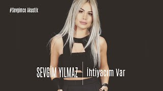 Sevgim Yılmazİhtiyacım Var SevgimceMuhabbet [upl. by Nwahser98]