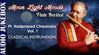 Moon Light Moods Flute Recital Pt Hariprasad Chaurasia Vol 1 Indian Classical Instrumental Music [upl. by Elberta783]