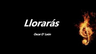 Llorarás Oscar D León Letra [upl. by Sudnor]