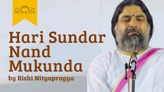 Hari Sundar Nand Mukunda  Rishi Nitya Pragya  Jai Shree Krishna Bhajan  Art of Living Bhajans [upl. by Akcirre566]