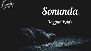 Toygar Işıklı  Sonunda Şarkı SözüLyrics HD [upl. by Roxana]