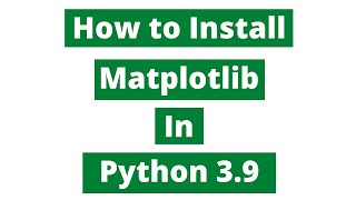 How To Install Matplotlib In Python 39 Windows 10 [upl. by Melodie835]