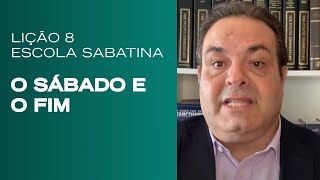 Escola Sabatina LIÇÃO 8  O Sábado e o Fim  Classe de Professores [upl. by Akeryt80]