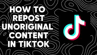 How to Post Unoriginal Content on Tiktok Creator Rewards Program  TikTok CRP [upl. by Zarla]