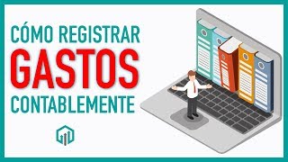 💲 Cómo registrar GASTOS en Contabilidad  Contabilidad Básica [upl. by Ludovico71]