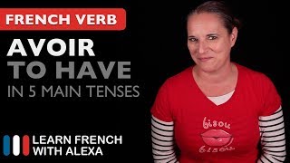 Avoir to have in 5 Main French Tenses [upl. by Weisbrodt680]