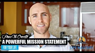 How To Create A Powerful Mission Statement For Your Life [upl. by Marlea]