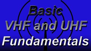 Basic VHF and UHF Fundamentals [upl. by Bust]