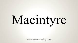 How To Pronounce Macintyre [upl. by Oad758]