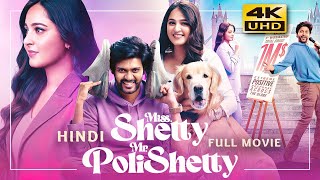 Miss Shetty Mr Polishetty 2023 Hindi Dubbed Full Movie  Starring Anushka Shetty Naveen [upl. by Stephan]