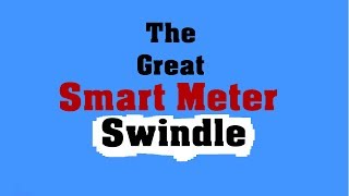 The Great Smart Meter Swindle [upl. by Aisiram]