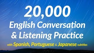 20000 English Conversation amp Listening Practice with Spanish Portuguese and Japanese subtitles [upl. by Oderfigis763]