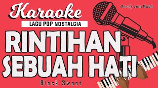 Karaoke  RINTIHAN SEBUAH HATI  Black Sweet  Music By Lanno Mbauth [upl. by Occir]