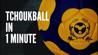 TCHOUKBALL IN 1 MINUTE [upl. by Imoyn]