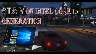 Intel Core i5 7th generation  GTA V  5  Gaming Performance [upl. by Gustavus571]