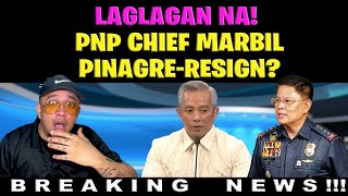 LAGLAGAN NA PNP CHIEF MARBILPINAGRERESIGN [upl. by Lednor]