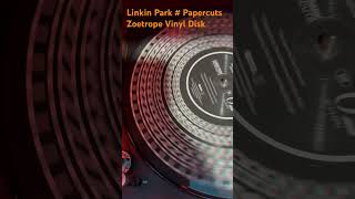 Linkin Park Papercuts  Zoetrope Vinyl Disk [upl. by Aihsakal]