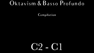 Oktavism amp Basso Profundo Compilation  C2  C1 [upl. by Nosde196]