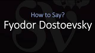 How to Pronounce Fyodor Dostoevsky CORRECTLY [upl. by Tnahsarp]