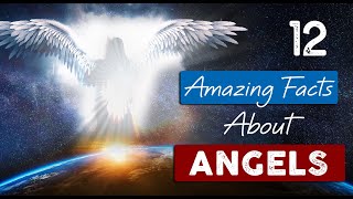 INCREDIBLE TRUTH about ANGELS  12 Facts you need to know [upl. by Eerrehs]