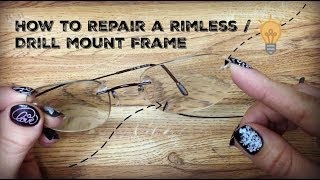 How to Repair and Tighten a Rimless  Drill Mounted Glasses Frame [upl. by Ahsinan545]