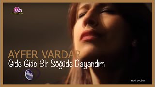 Ayfer Vardar  Gide Gide Bir Söğüde Dayandım [upl. by Bailie]