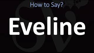 How to Pronounce Eveline CORRECTLY [upl. by Rennane]